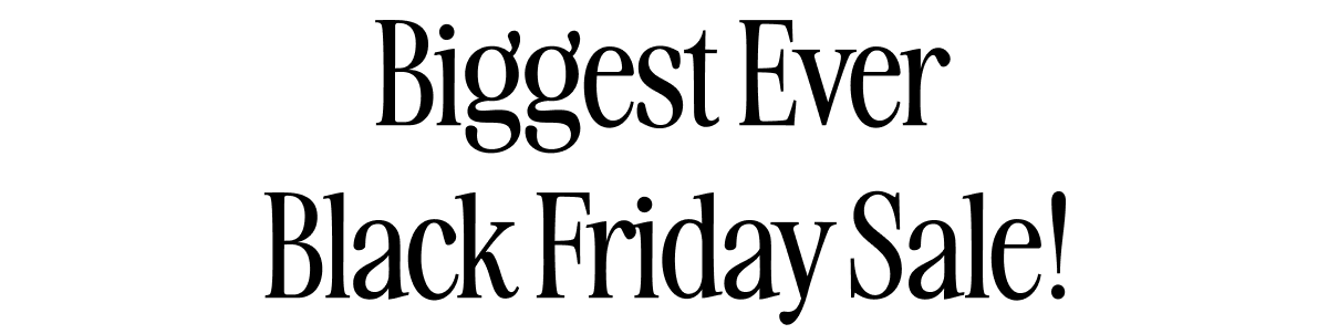 Biggest Ever Black Friday Sale